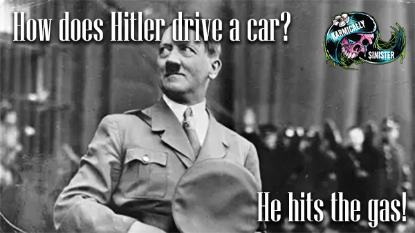 How does Hitler drive a car? He hits the gas! Hitler meme